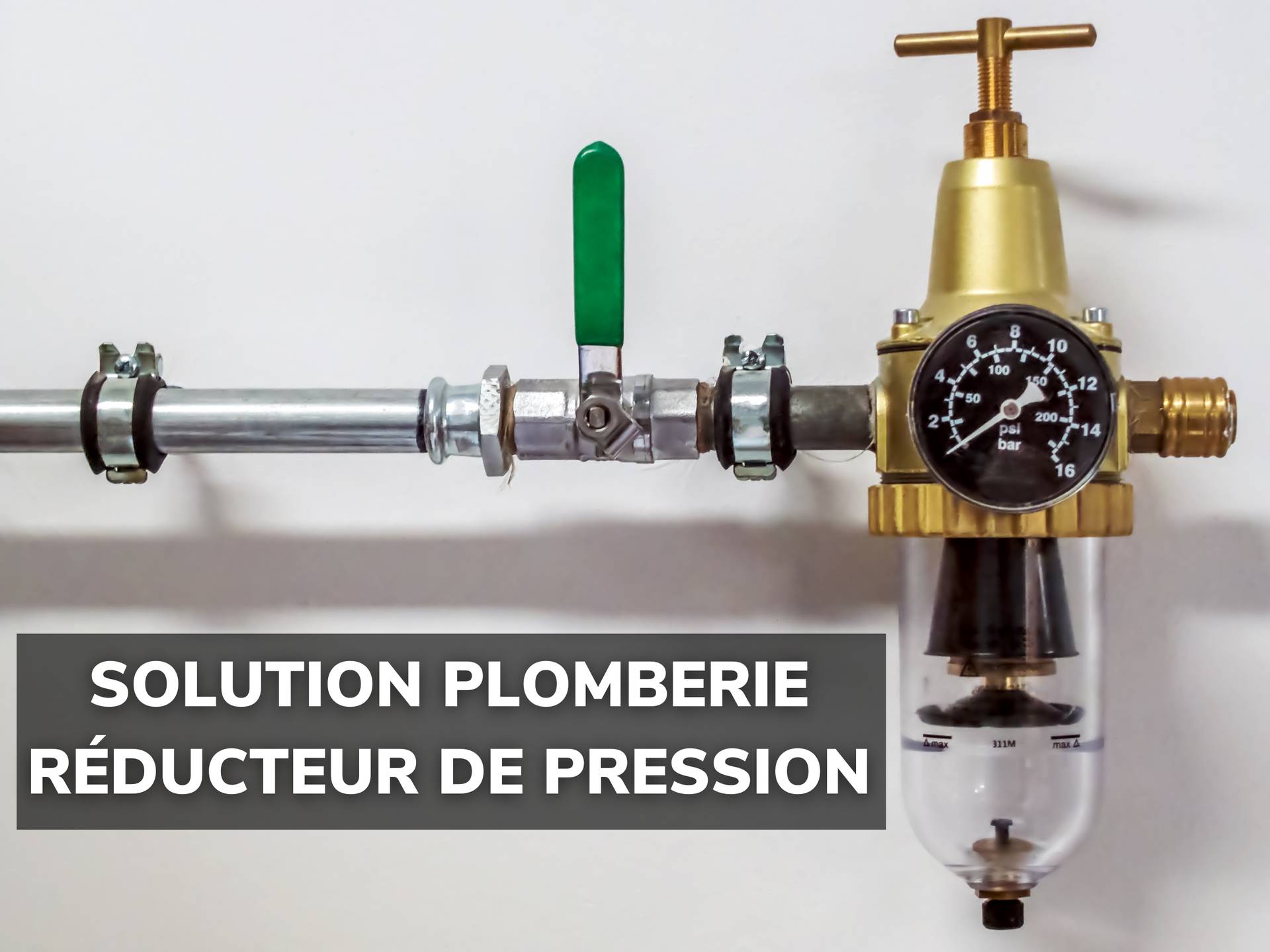 Plombier de Proximité - dépannage sur reducteur de pression