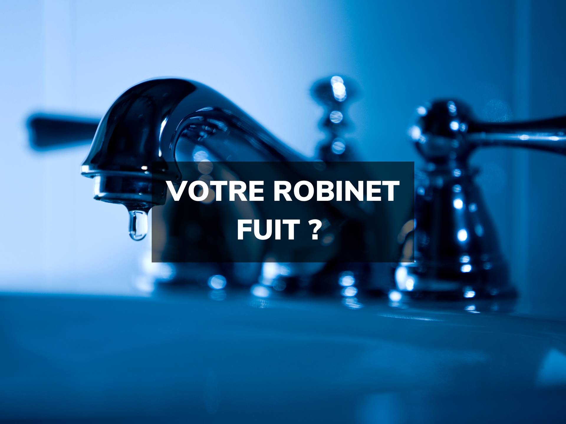 Remplacer un robinet qui fuit