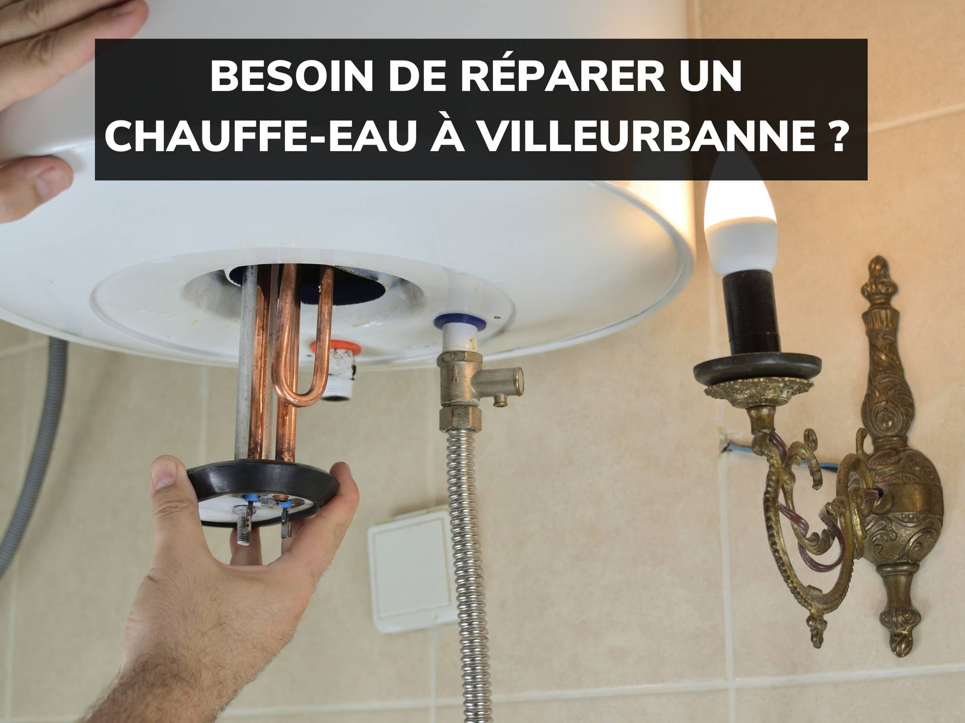 Réparation chauffe-eau défectueux plombier Villeurbanne
