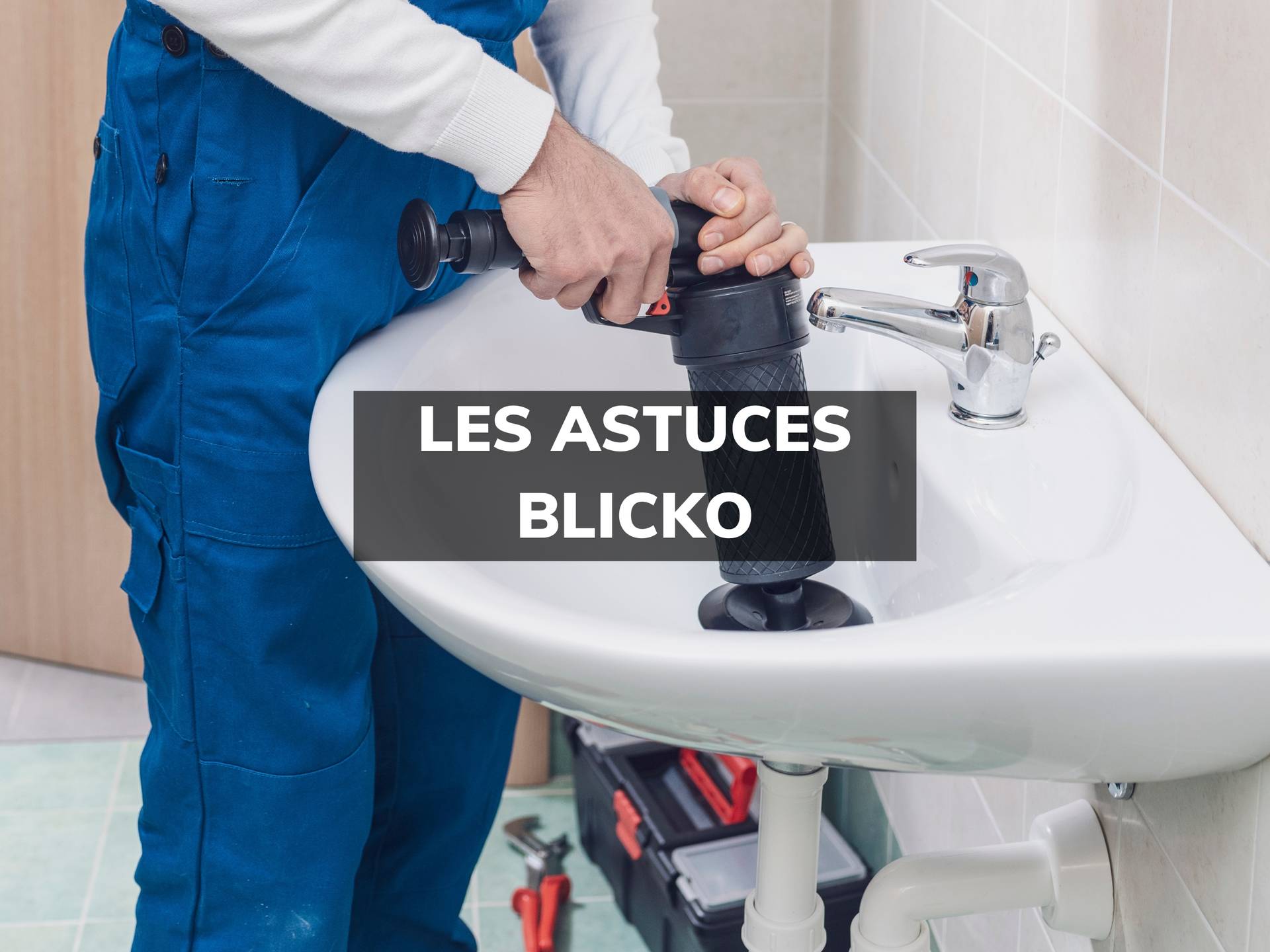 Déboucher avec une pompe  Explications des plombiers blicko