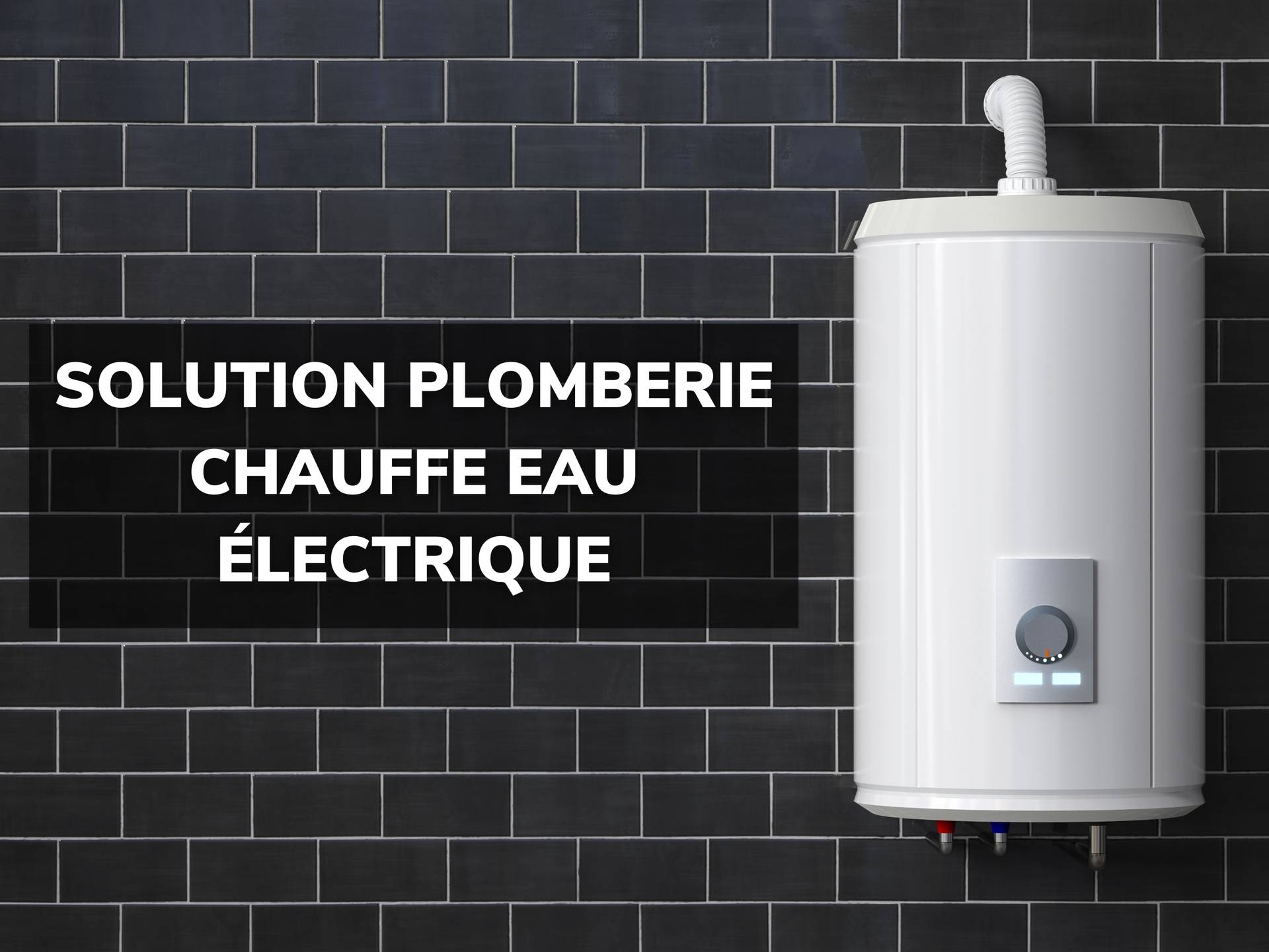 Chauffe-eau - Plomberie