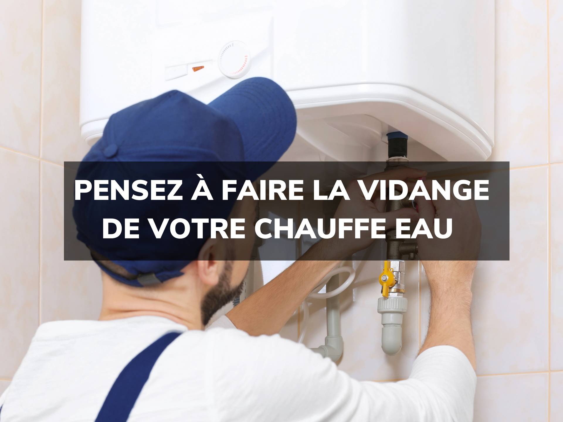 Vidanger un chauffe-eau