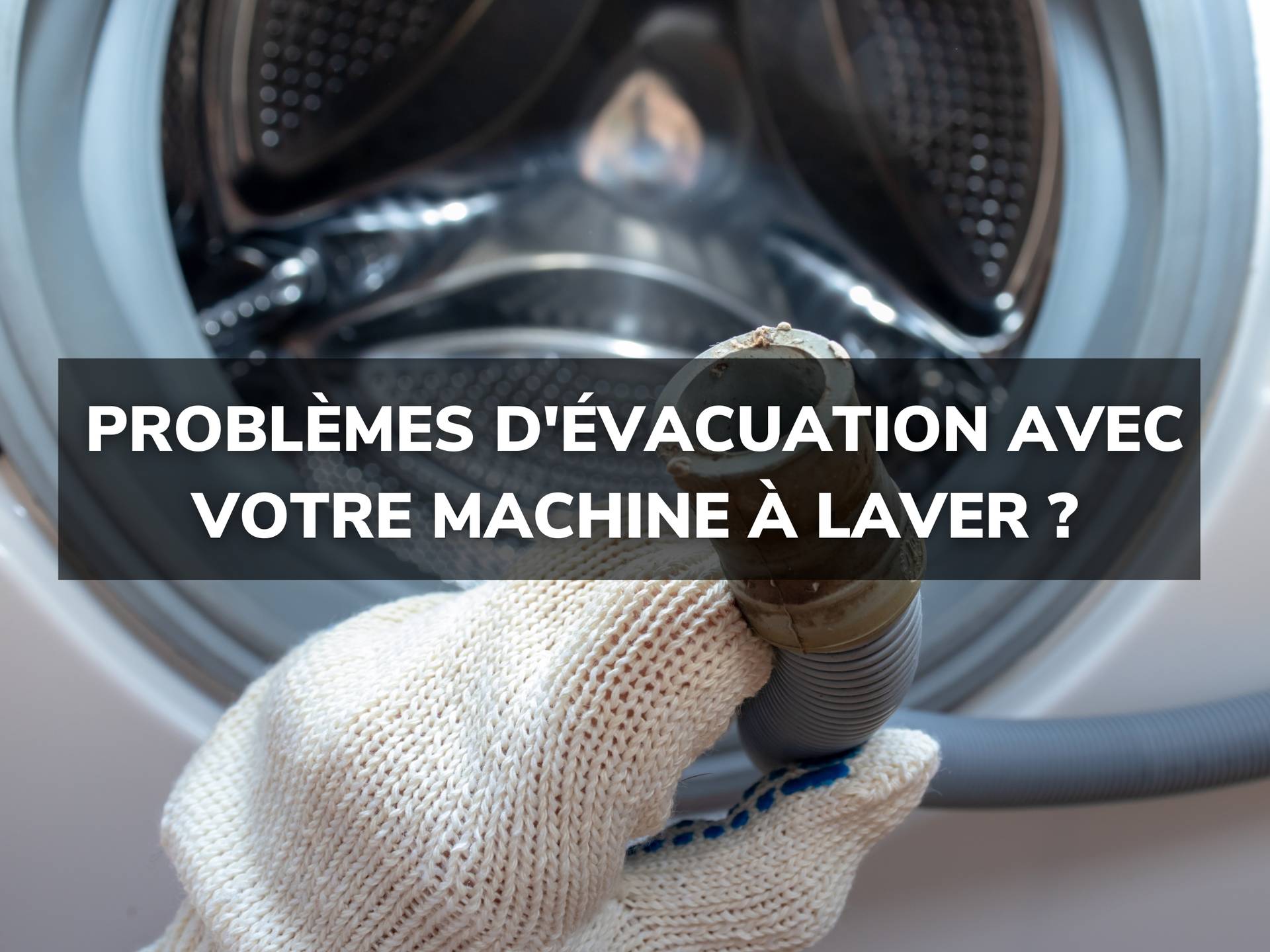 Apprenez à Poser une évacuation sur votre Machine à Laver