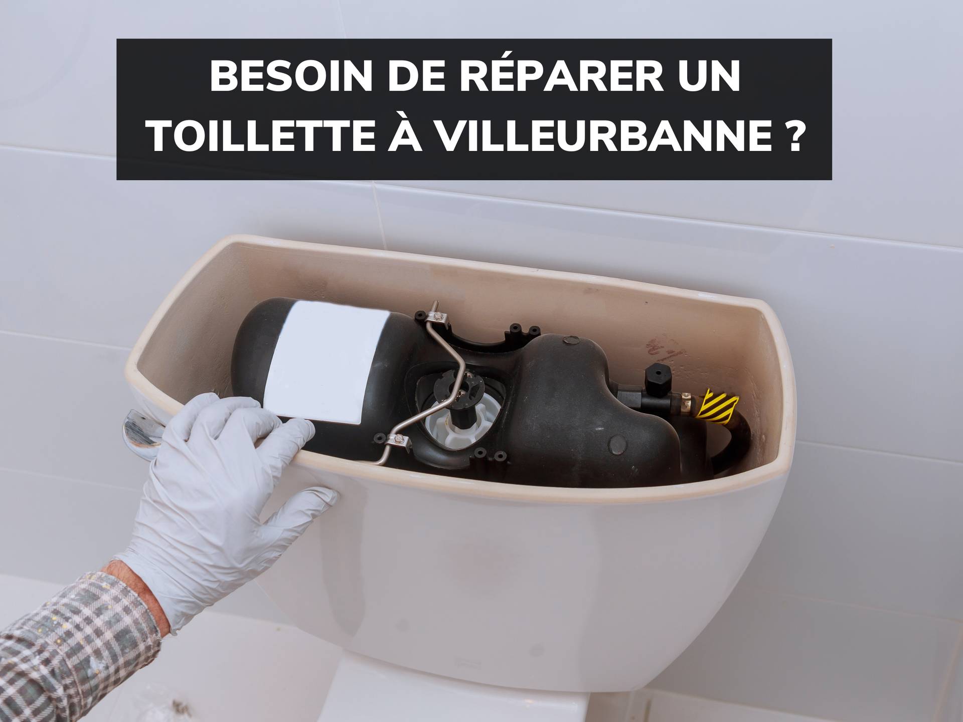 Réparation toilette plombier Villeurbanne
